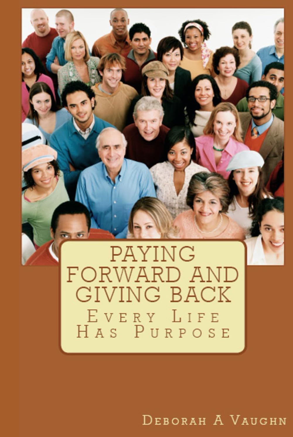 Paying Forward and Giving Back: EVERY LIFE HAS PURPOSE