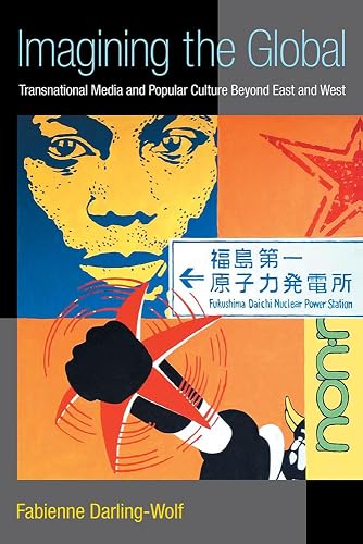Imagining the Global: Transnational Media and Popular Culture Beyond East and West (The New Media World)