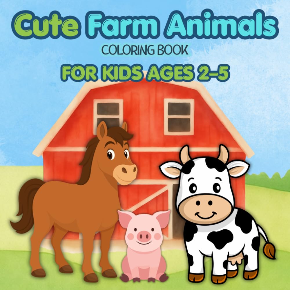 Cute Farm Animals Coloring Book for Kids Ages 2–5: Simple and Playful Designs Full of Smiles and Joy – A Fun and Relaxing Activity for Toddlers and Preschoolers