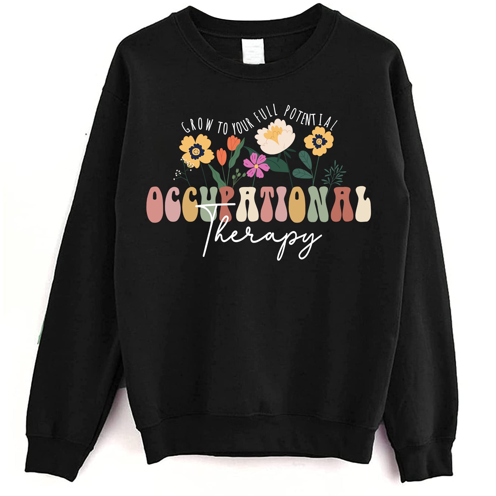 Occupational Therapy Sweatshirt - Grow to Your Full Potential Flowers  Sweatshirt, OT Sweater S Black : Clothing, Shoes \u0026 Jewelry - Amazon.com