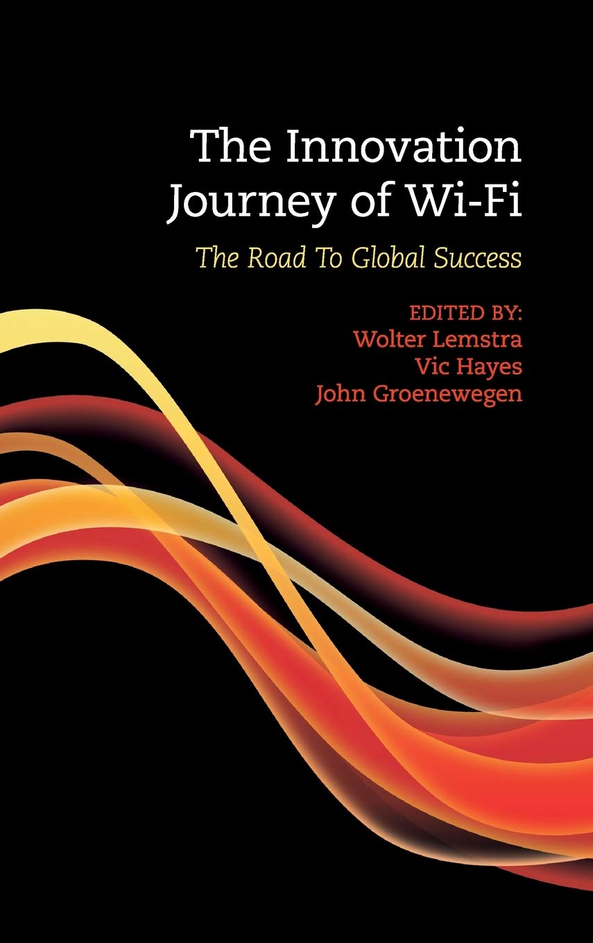 The Innovation Journey of Wi-Fi: The Road Toward Global Success: The Road To Global Success