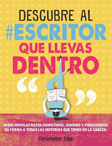 Descubre al #escritor que llevas dentro: Cómo escribir una gran historia y que la lea todo el mundo (No ficción ilustrados)