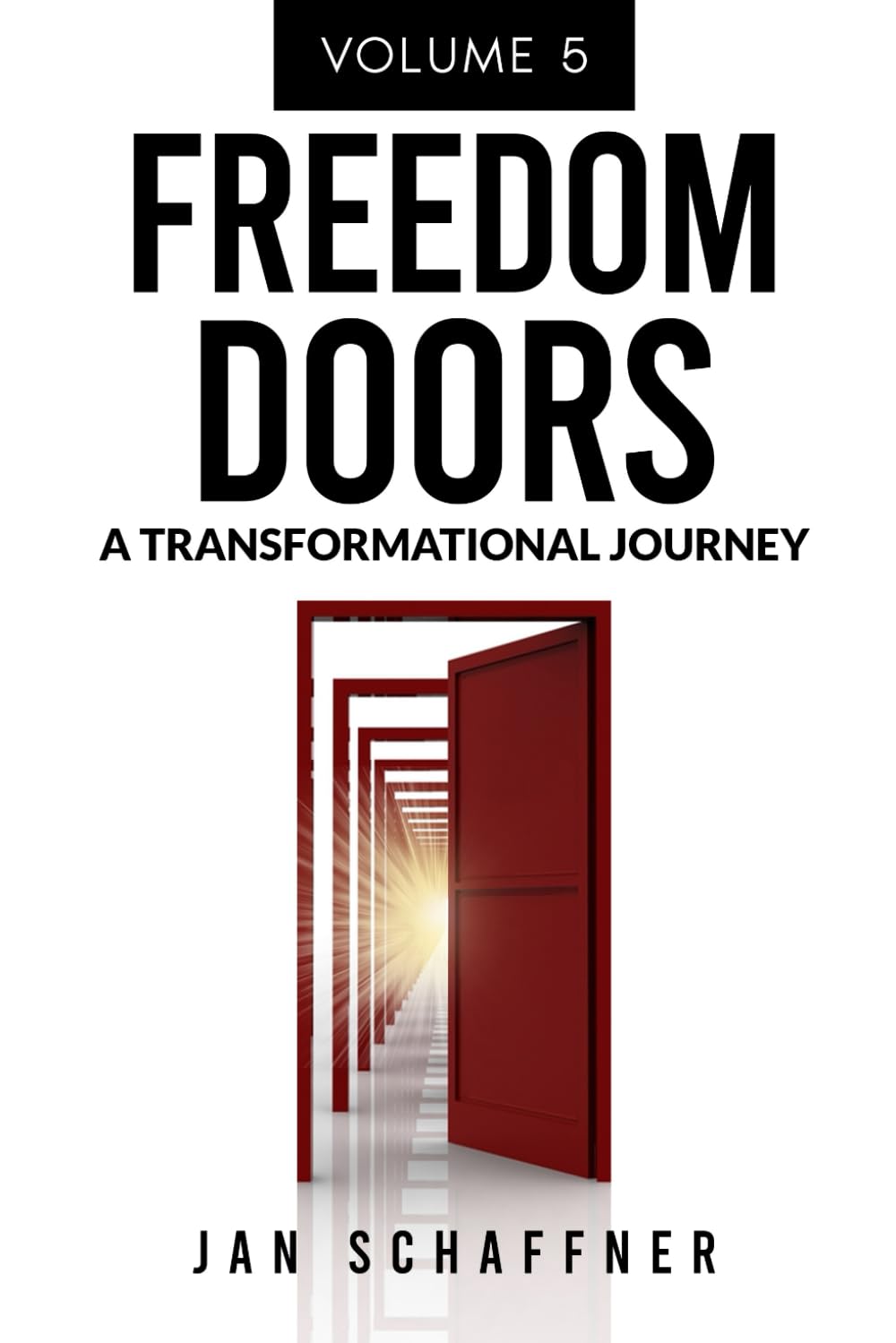 FREEDOM DOORS: A TRANSFORMATIONAL JOURNEY (TRANSFORMED BY FREEDOM)