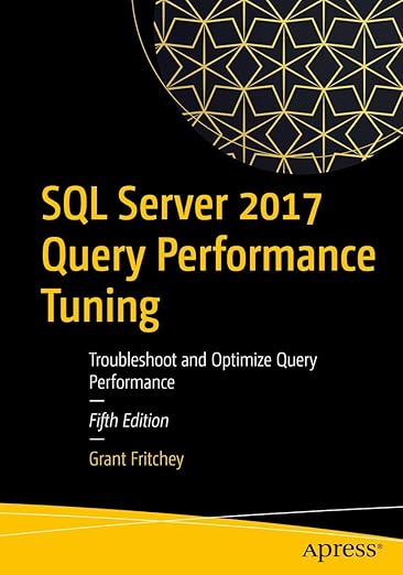 SQL Server 2017 Query Performance Tuning: Troubleshoot and Optimize ...