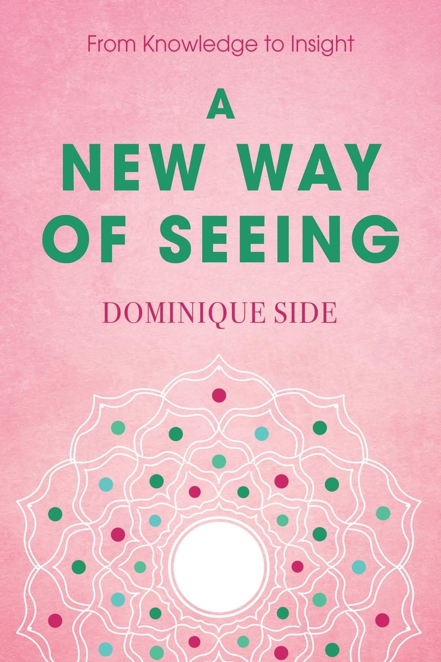 A New Way of Seeing: From Knowledge to Insight