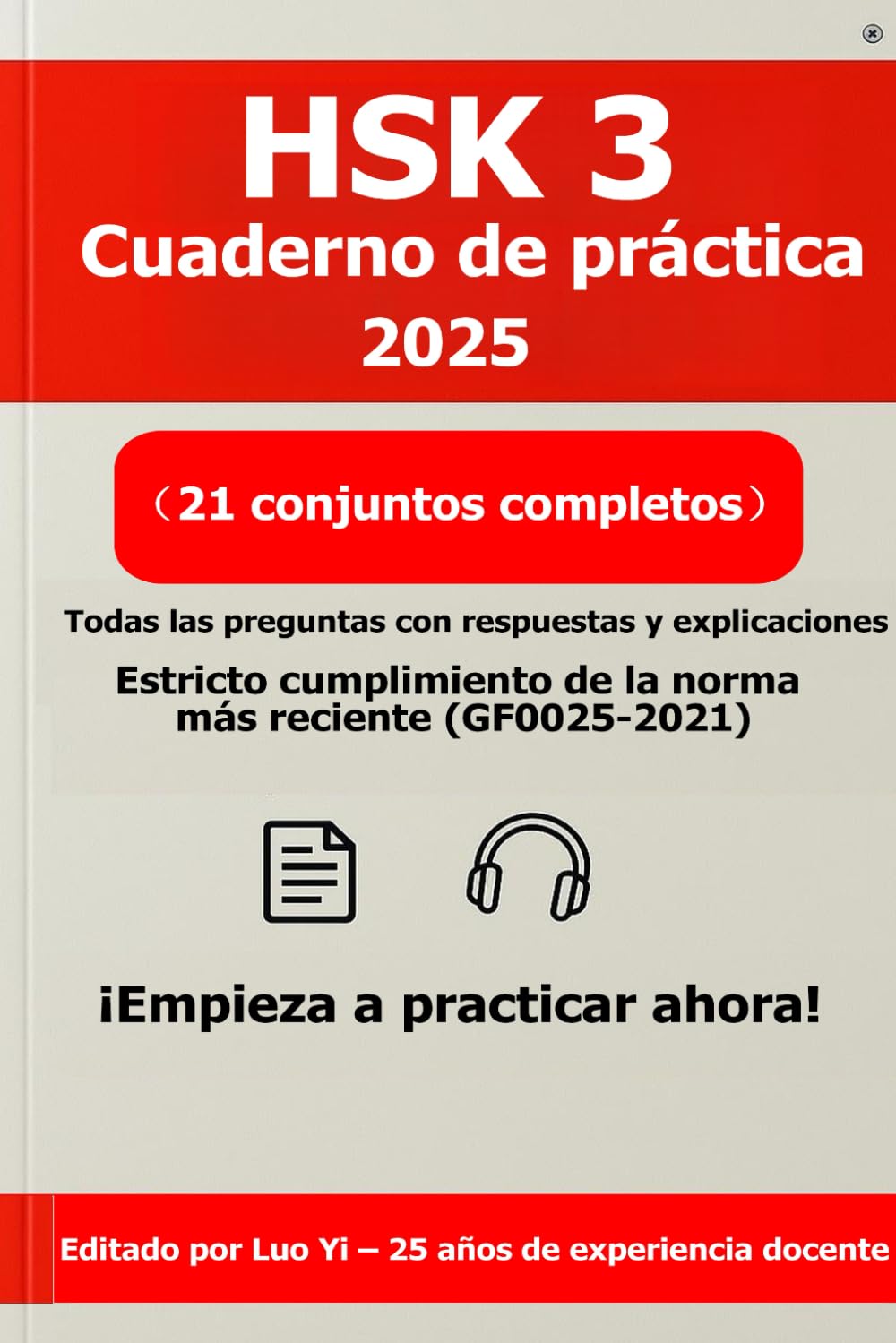 HSK 3 Cuaderno de práctica 2025: 21 exámenes simulados (todas las preguntas impresas, 275 páginas) + código QR para respuestas y explicaciones, PDF de 525 páginas y MP3 de 630 minutos