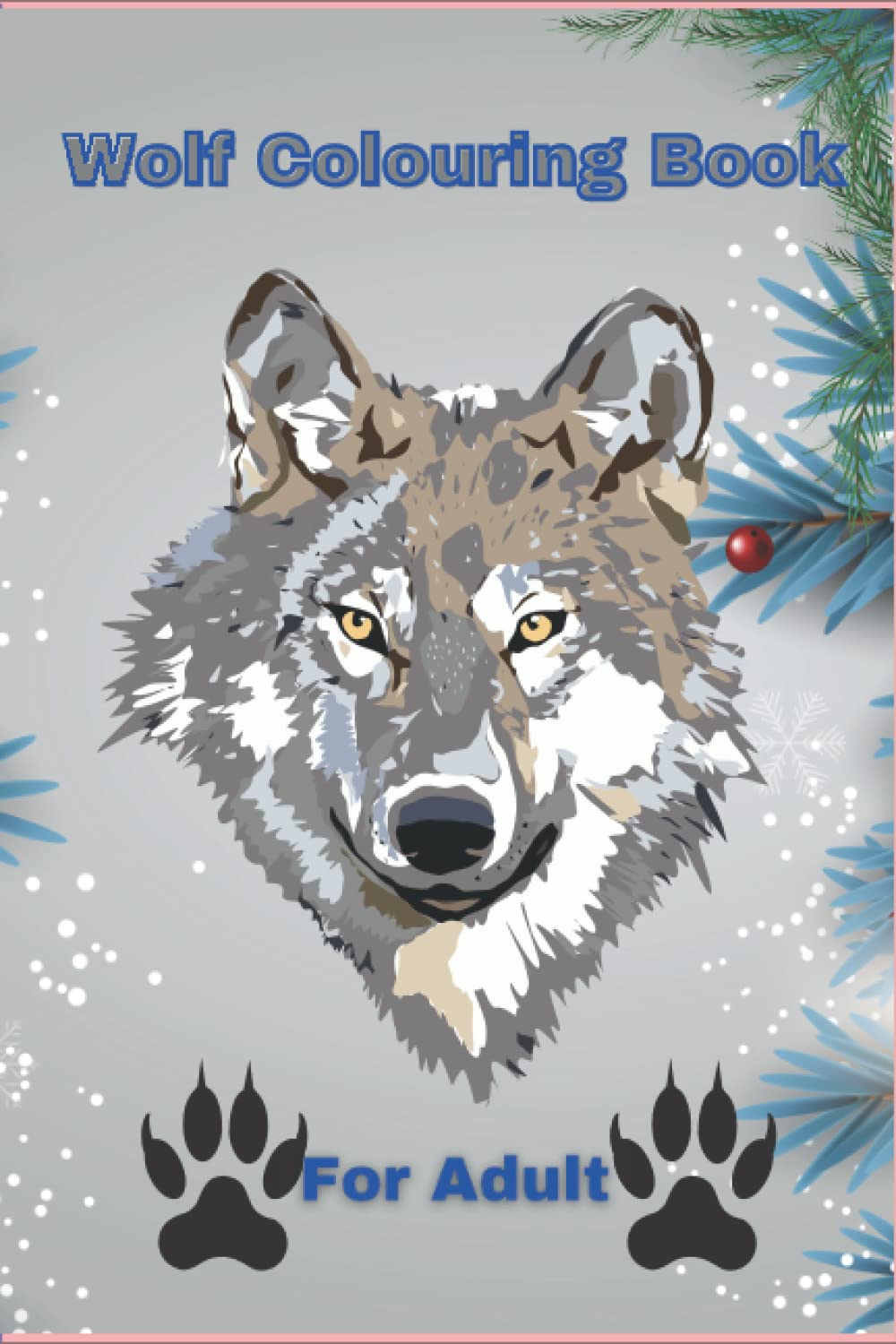 Wolf Colouring Book For Adult: If you're a fan of wolves. This book is for you.