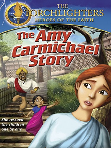 Torchlighters: Amy Carmichael