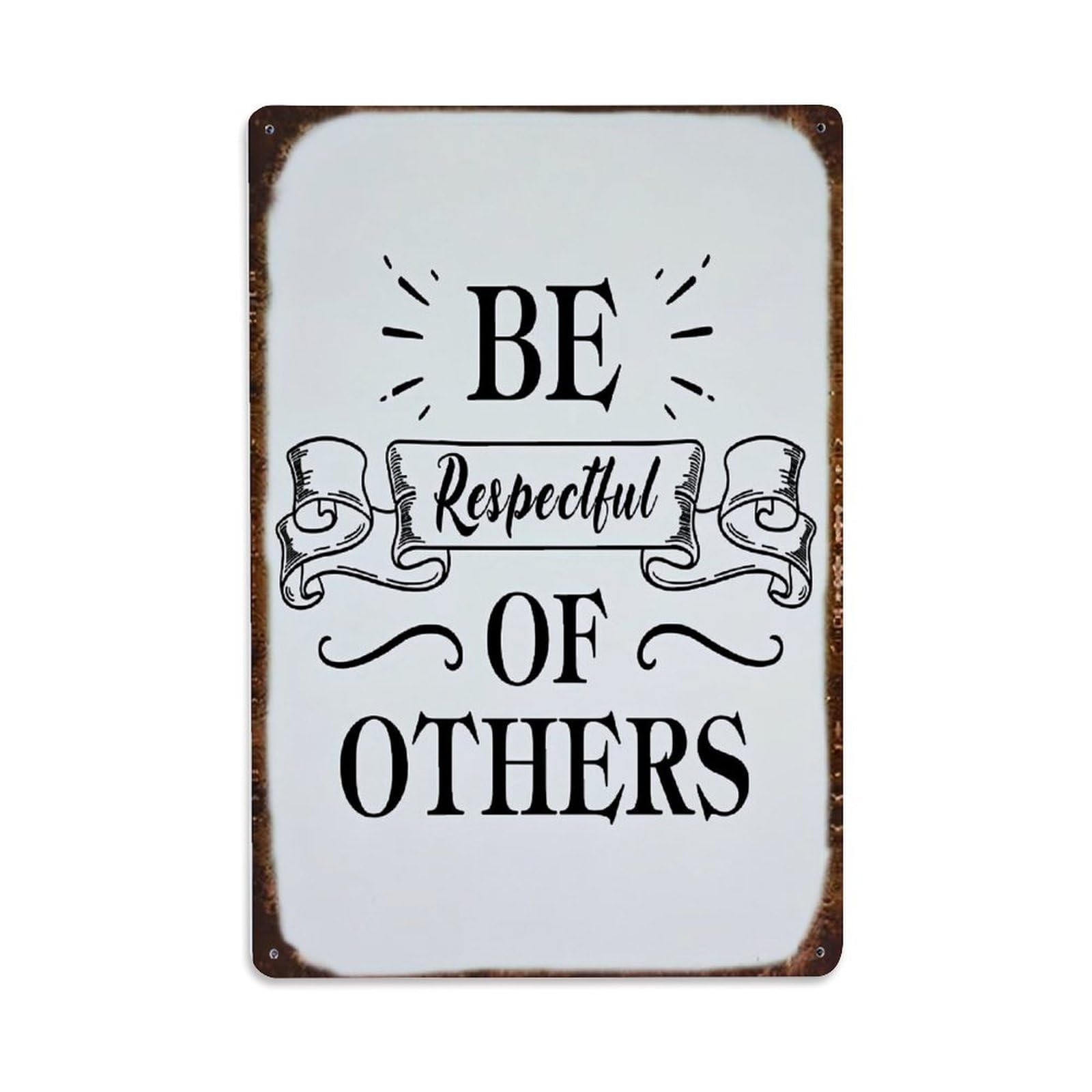 Be Respectful Of Others Tin Sign Metal Poster Vintage Metal Signs for Home Man Cave Bar Cafe Kitchen laundry room Wall Decorations Gift 8x12Inch