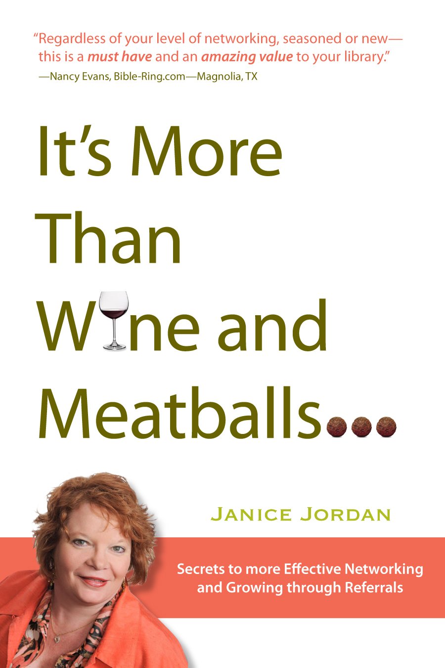 It's More Than Wine and Meatballs The secrets to more effective networking and Growing through Referral