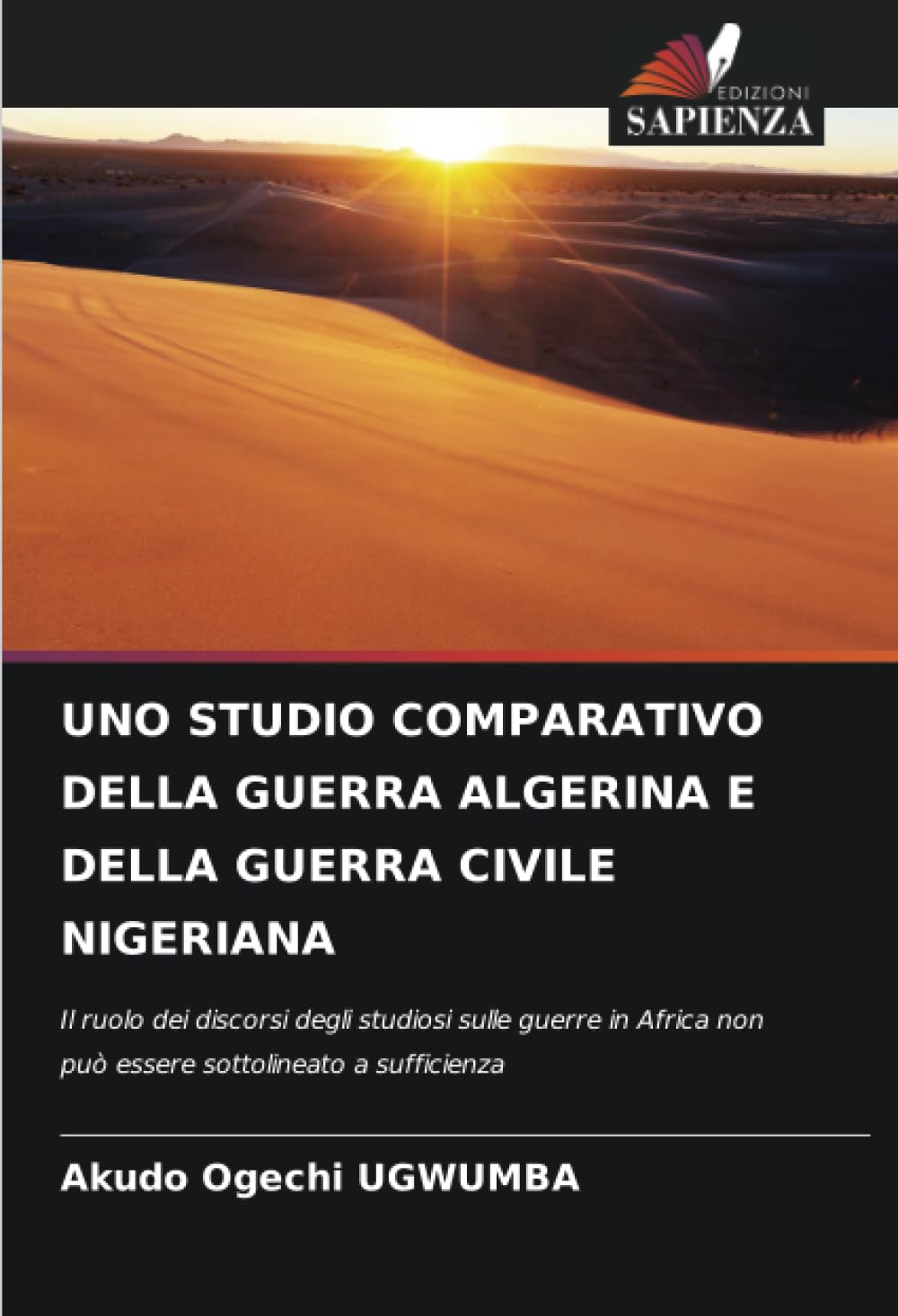 UNO STUDIO COMPARATIVO DELLA GUERRA ALGERINA E DELLA GUERRA CIVILE NIGERIANA: Il ruolo dei discorsi degli studiosi sulle guerre in Africa non può essere sottolineato a sufficienza