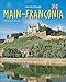 Journey through Main-Franconia - Reise durch Mainfranken: Ein Bildband mit über 190 Bildern auf 140 Seiten - STÜRTZ Verlag: Ein Bildband mit über 180 Bildern