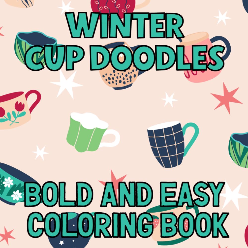 Winter Cup Doodles Bold and Easy Coloring Book: Coloring Pages With Cute and Fun Mug Doodles For Adults and Kids