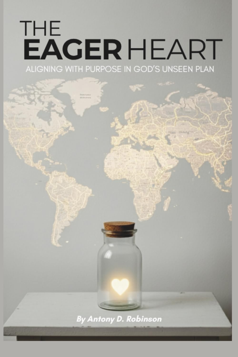 The Eager Heart: Aligning with Purpose in God's Unseen Plans