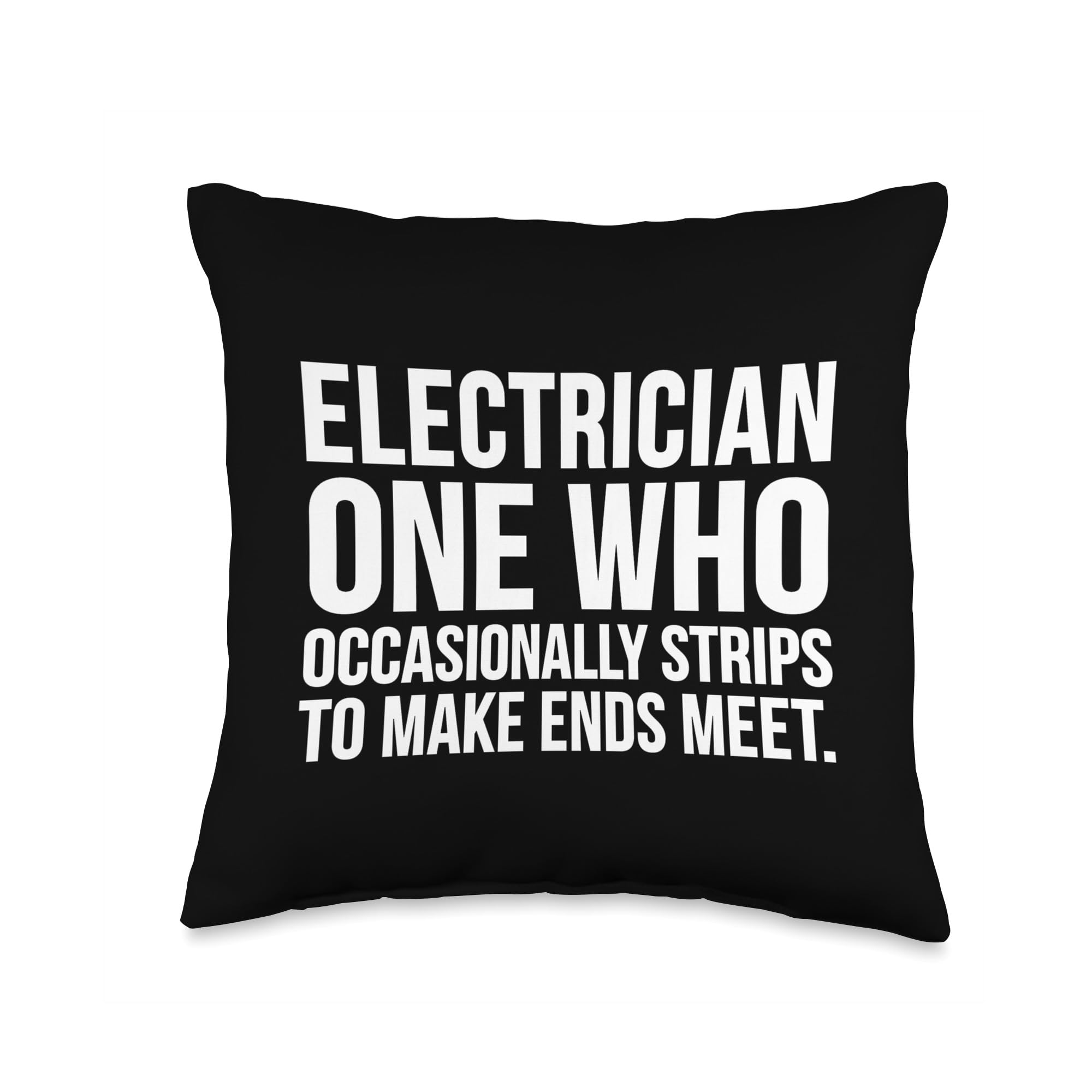 Electrician One Who Occasionally Strips To Make Electrician Funny-One Who Occasionally Strips to Make Throw Pillow, 16x16, Multicolor