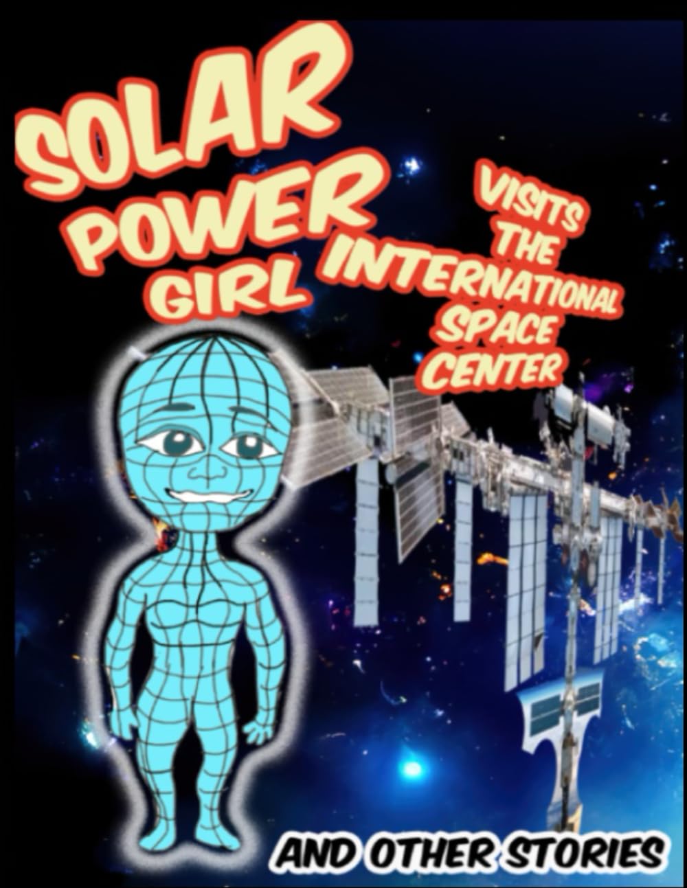 Solar Power Girl visits the International Space Station: and Other Stories