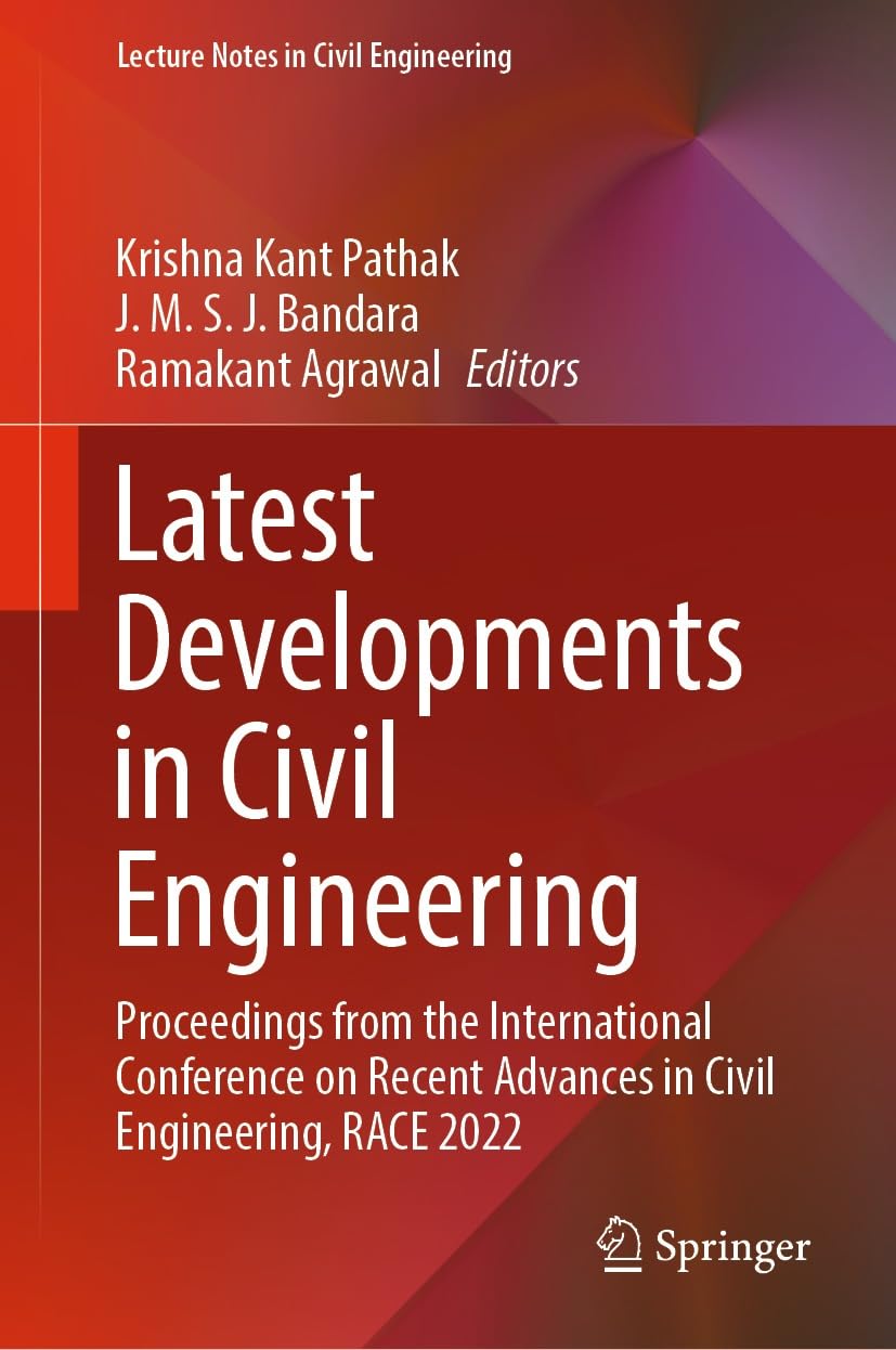 Latest Developments in Civil Engineering: Proceedings from the International Conference on Recent Advances in Civil Engineering, RACE 2022 (Lecture Notes in Civil Engineering Book 352)