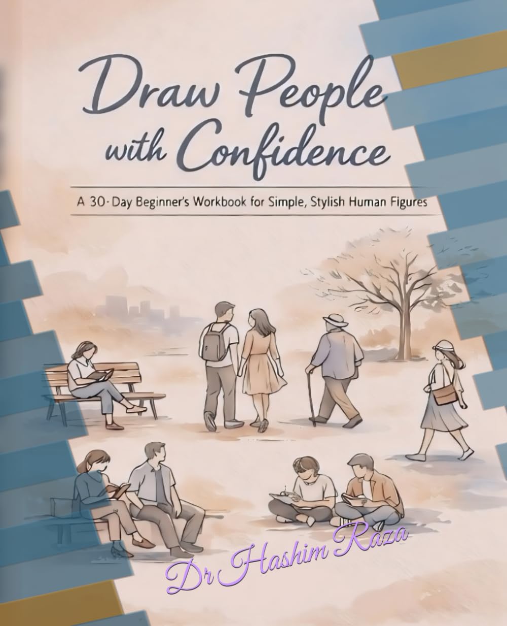 Drawing People With Confidence: A 30 Day Beginner's Workbook for Learning how to draw simple yet stylish Human Figures