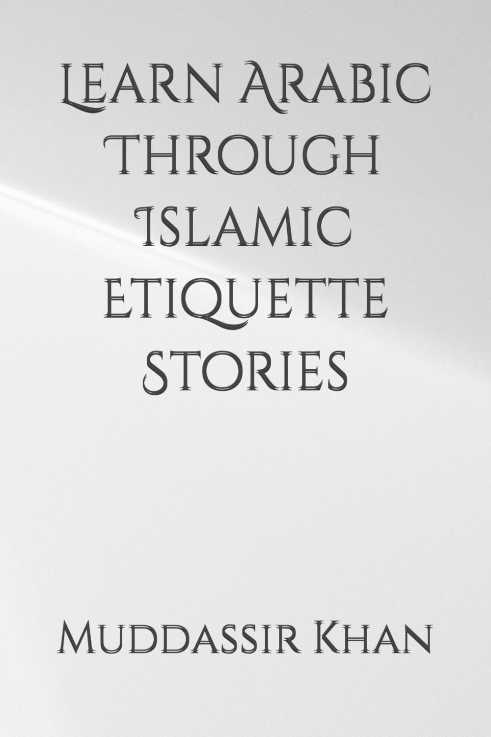 Learn Arabic Through Islamic Etiquette Stories (Arabic for Beginners)