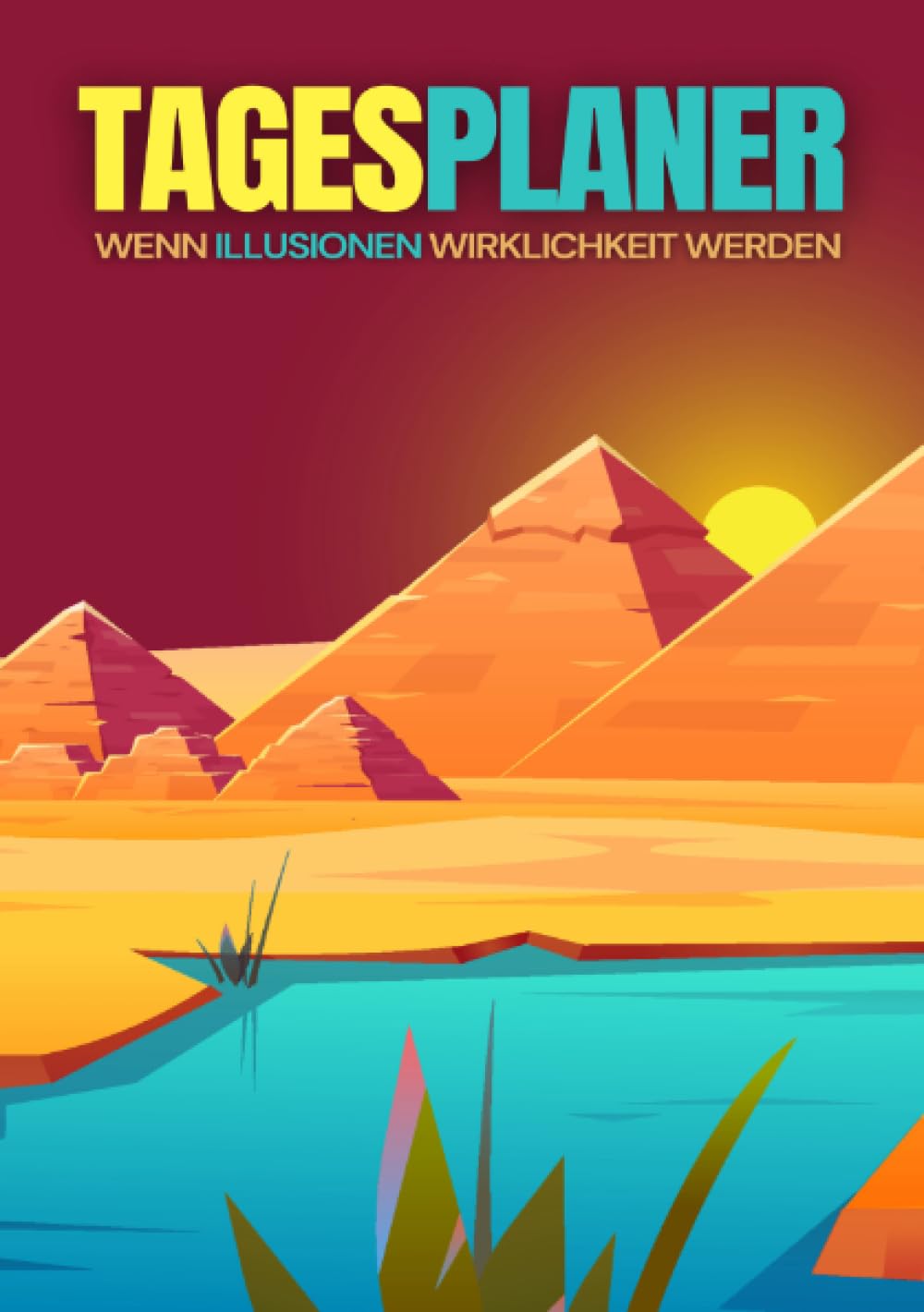 TAGESPLANER: Wenn Illusionen Wirklichkeit werden: Achtsamkeits-Check für Dankbarkeit, Schlaf, Ernährung, Bewegung und Selbstliebe