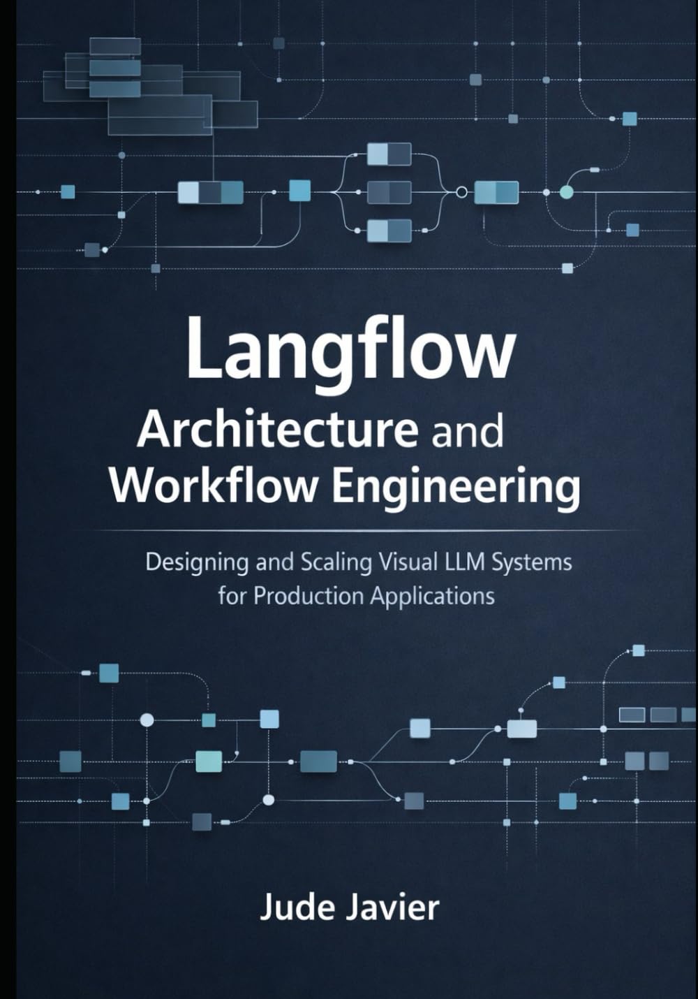 Langflow Architecture and Workflow Engineering: Designing and Scaling Visual LLM Systems for Production Applications