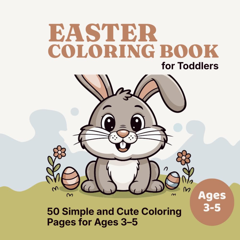 Easter Coloring Book for Toddlers: 50 Simple and Cute Coloring Pages for Ages 3–5