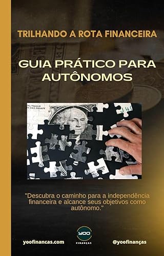 GUIA PRÁTICO PARA AUTÔNOMOS: Descubra o caminho para a independência financeira e alcance seus objetivos como autônomo.