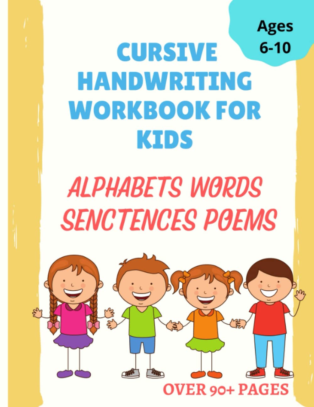 Cursive Handwriting Workbook for Kids Ages 6-10: Beginners Cursive writing practice book to learn writing in cursive for( Letters, Words, Sentences, Poems)