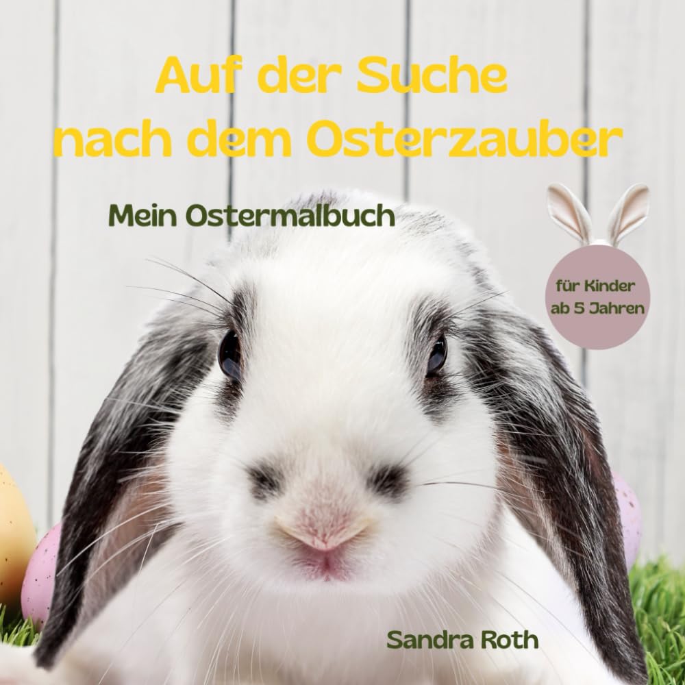 Auf der Such nach dem Osterzauber - mein Ostermalbuch: 55 fröhliche Motive für Kinder ab 5 Jahren