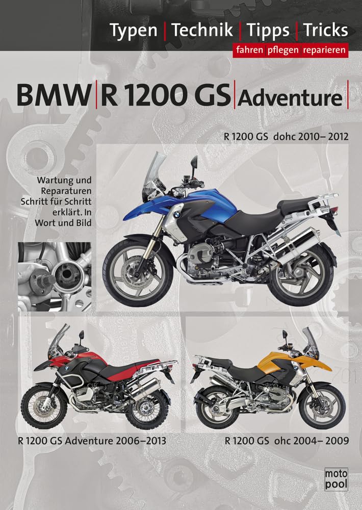 BMW R1200 GS, Adventure 2004-2013, Reparaturanleitung: Das umfassende Handbuch,Typen-Technik-Tipps-Tricks