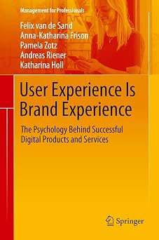 User Experience Is Brand Experience The Psychology Behind Successful Digital Products and Services Management for Professionals