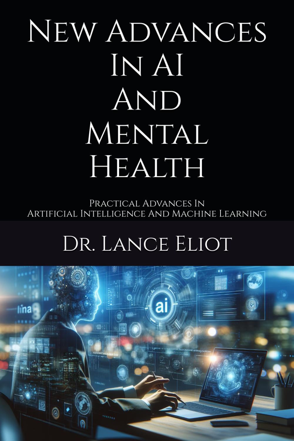 New Advances In AI And Mental Health: Practical Advances In Artificial Intelligence And Machine Learning