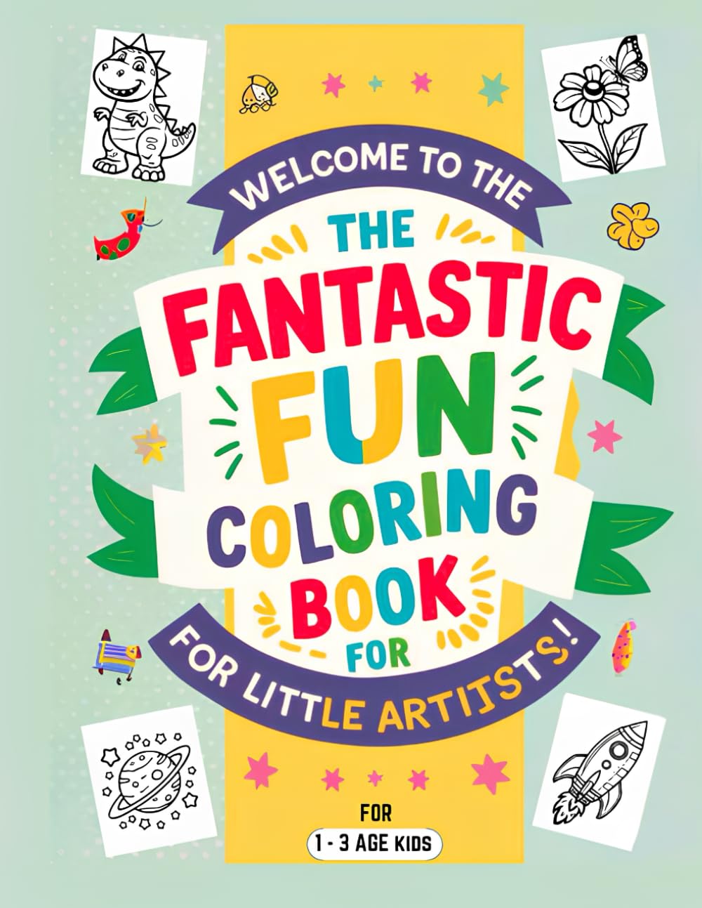 Fantastic Fun Coloring Book for Little Artists with 20+ drawings for 1 - 3 years old children's: Spark Creativity and Joy in Your Little Ones with Simple, Engaging Illustrations