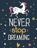 Never Stop Dreaming: Unicorn Sketchbook for Kids, Girls & Tweens: XL Sketchbook (8.5