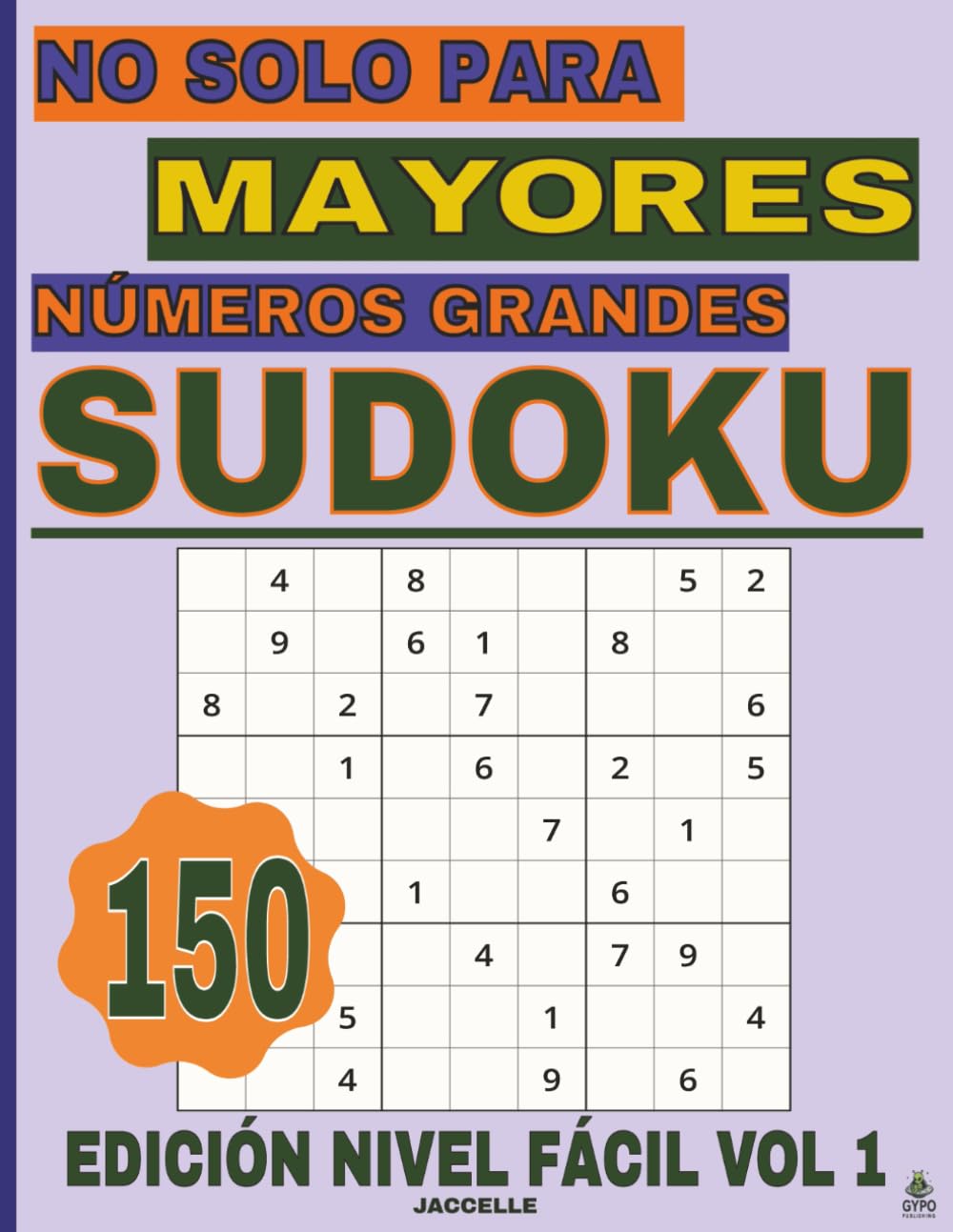 Sudoku, No Solo Para Mayores Números Grandes – Edición Nivel Fácil: 150 Sudokus Para Relajarse Y Entrenar La Mente