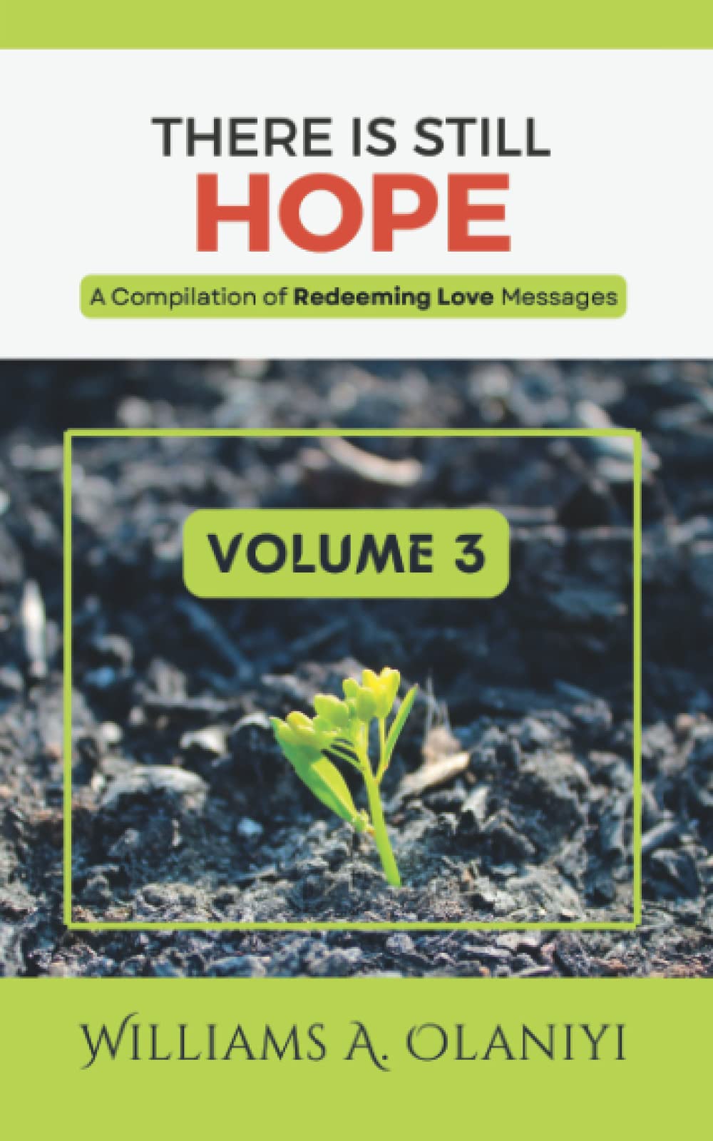 There is Still Hope (Volume 3): A Compilation of Redeeming Love Messages (Hope Series)