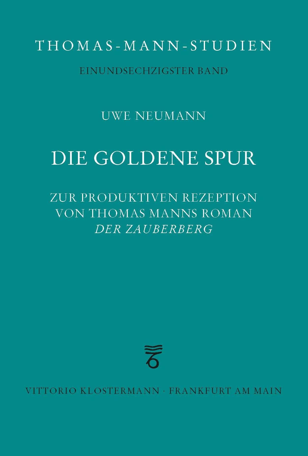Die goldene Spur: Zur produktiven Rezeption von Thomas Manns Roman „Der Zauberberg" (Thomas-Mann-Studien)