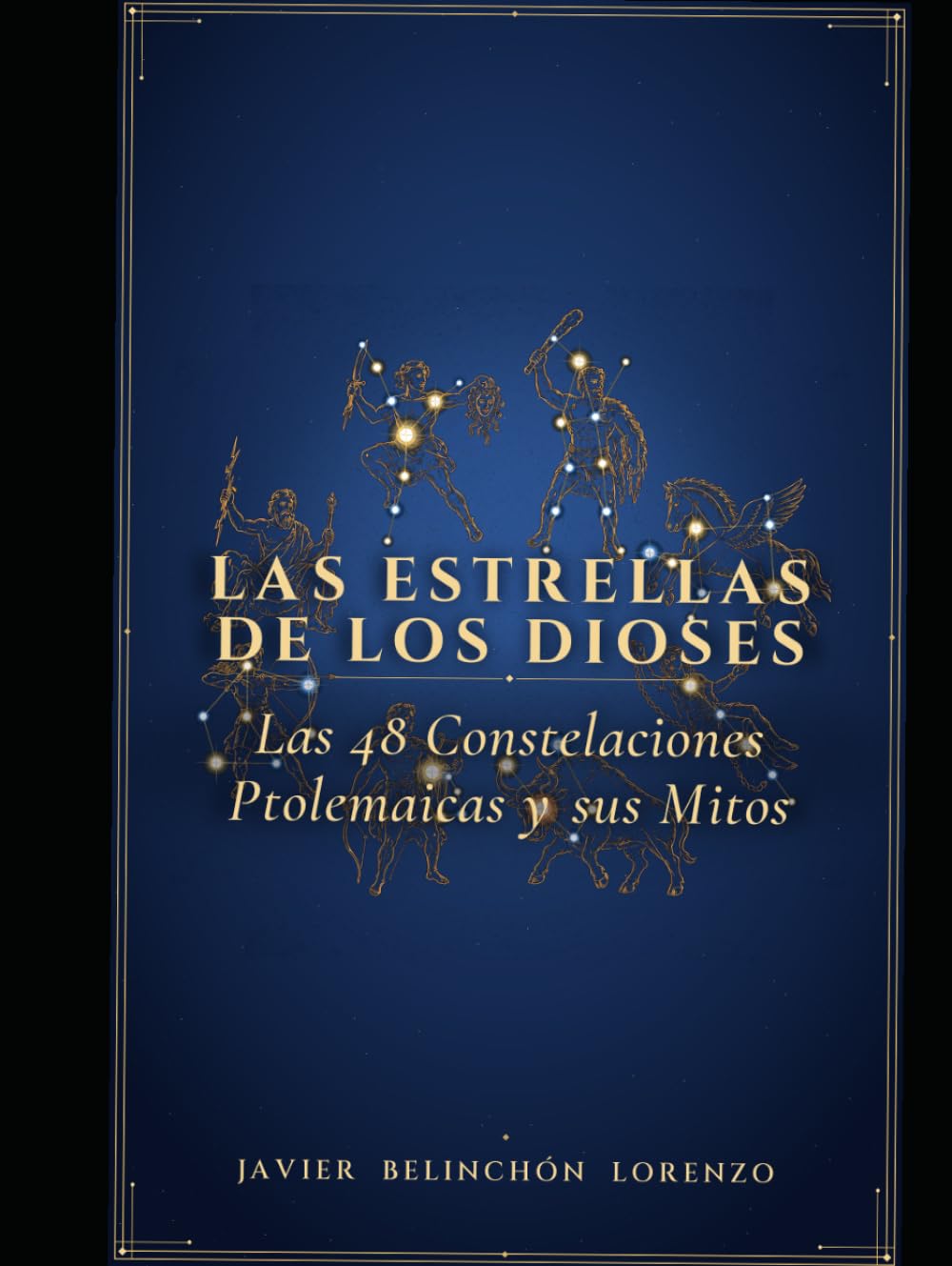 Las estrellas de los dioses: Las 48 constelaciones Ptolemaicas y sus mitos