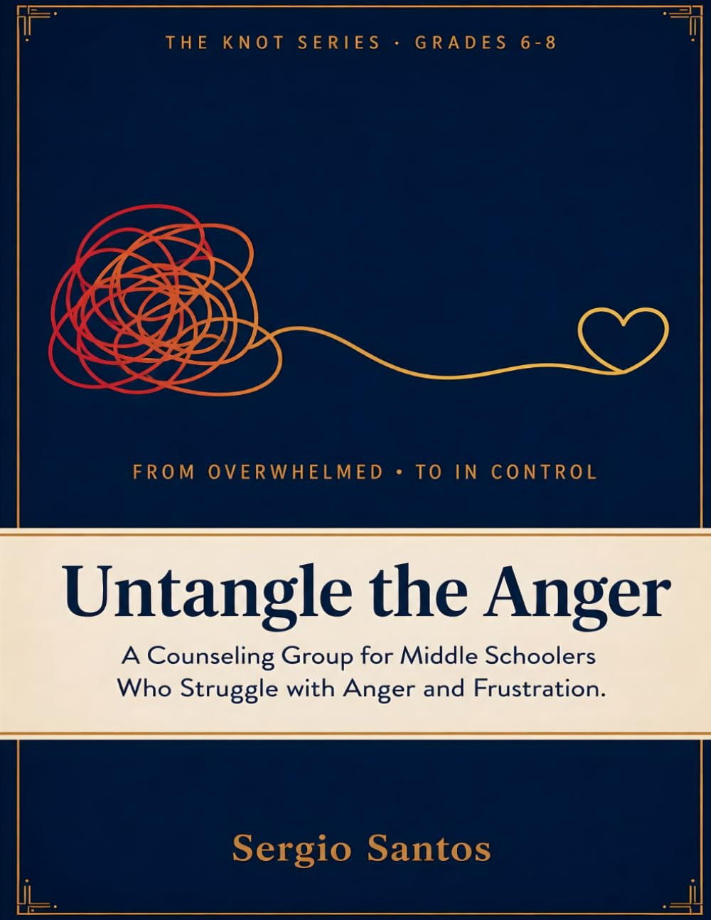 Untangle the Anger: A Counseling Group for Middle Schoolers Who Struggle with Anger and Frustration (The Knot Series)