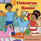 Unicorns Mess up the House