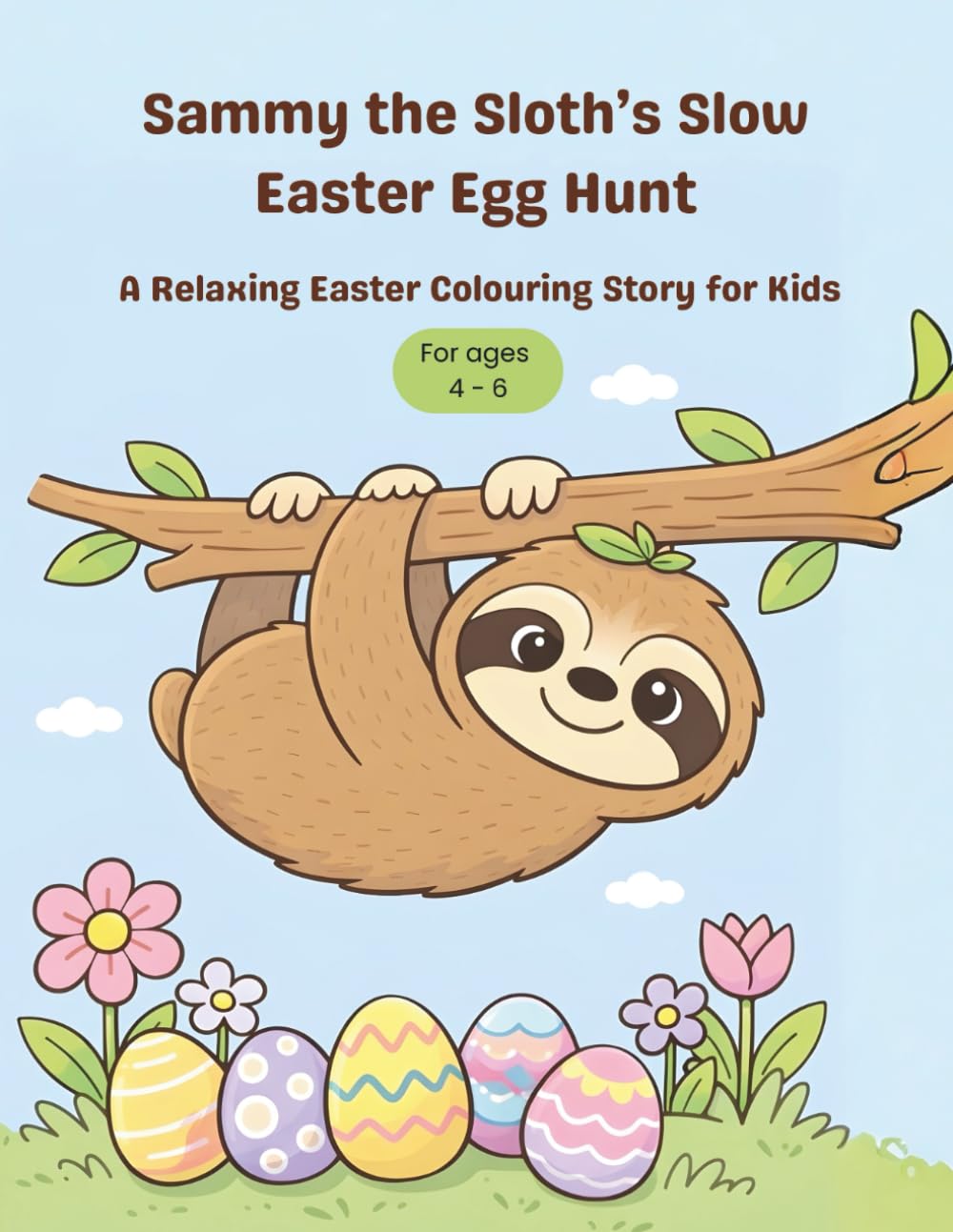 Sammy the Sloth’s Slow Easter Egg Hunt: A Relaxing Easter Colouring Story for Kids