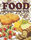 Food Coloring Book For Adults (The Stress Relieving Adult Coloring Pages)