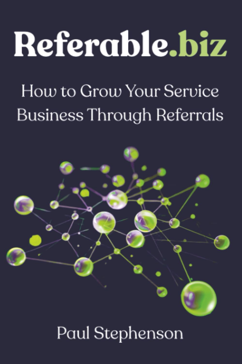 Referable.biz: How to Grow Your Service Business Through Referrals