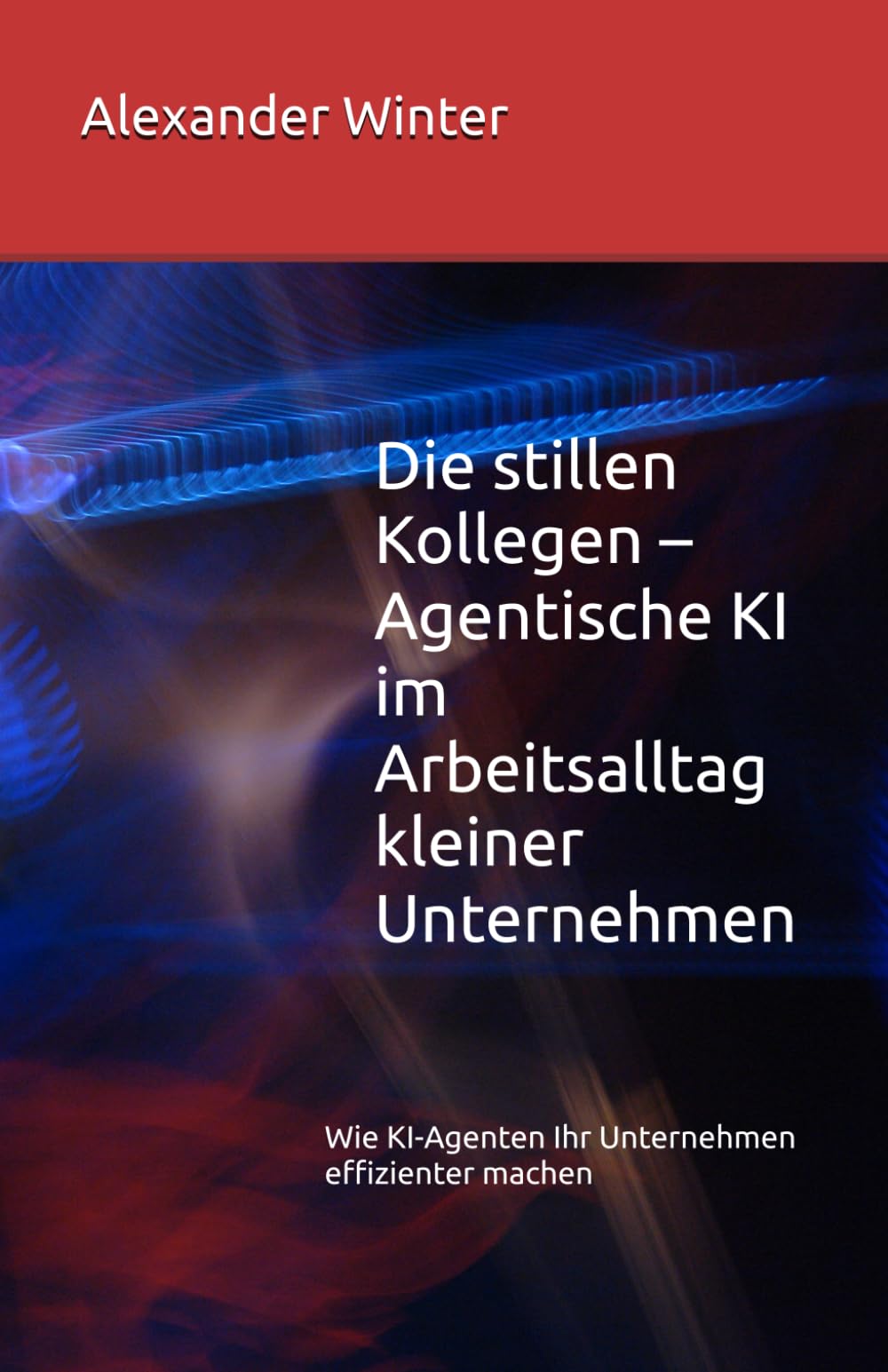 Die stillen Kollegen – Agentische KI im Arbeitsalltag kleiner Unternehmen: Wie KI-Agenten Ihr Unternehmen effizienter machen