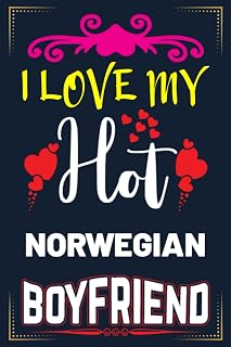 I Love My Hot Norwegian Boyfriend: Blank lined Notebook Gift For Girlfriend Who Love Having Norwegian Boyfriend/ Gift Ideas For Your Girlfriend Who Relationship/Married Norwegian Boyfriend