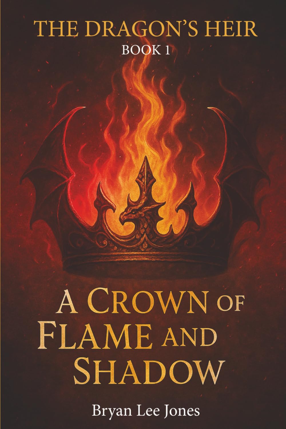 The Dragon's Heir Book 1: A Crown Of Flame And Shadow