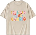 Funny Gym Shirts for Women-Your Dad is My Cardio Vintage Soft Fabric Workout Fitness Running Hiking Outdoor Activities