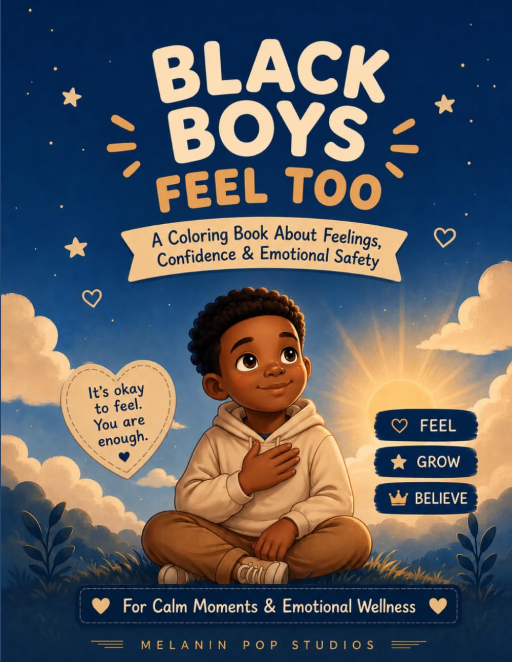 Black Boys Feel Too: A Positive Coloring Book About Feelings, Confidence, Calm, and Self-Expression