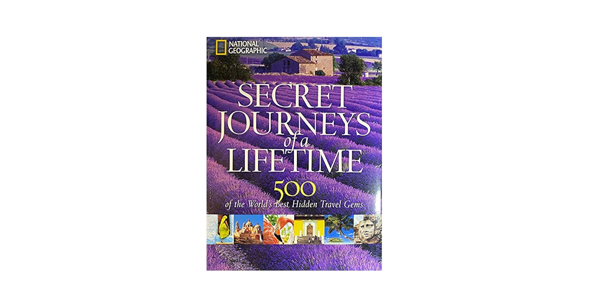 Secret Journeys of a Lifetime: 500 of the World's Best