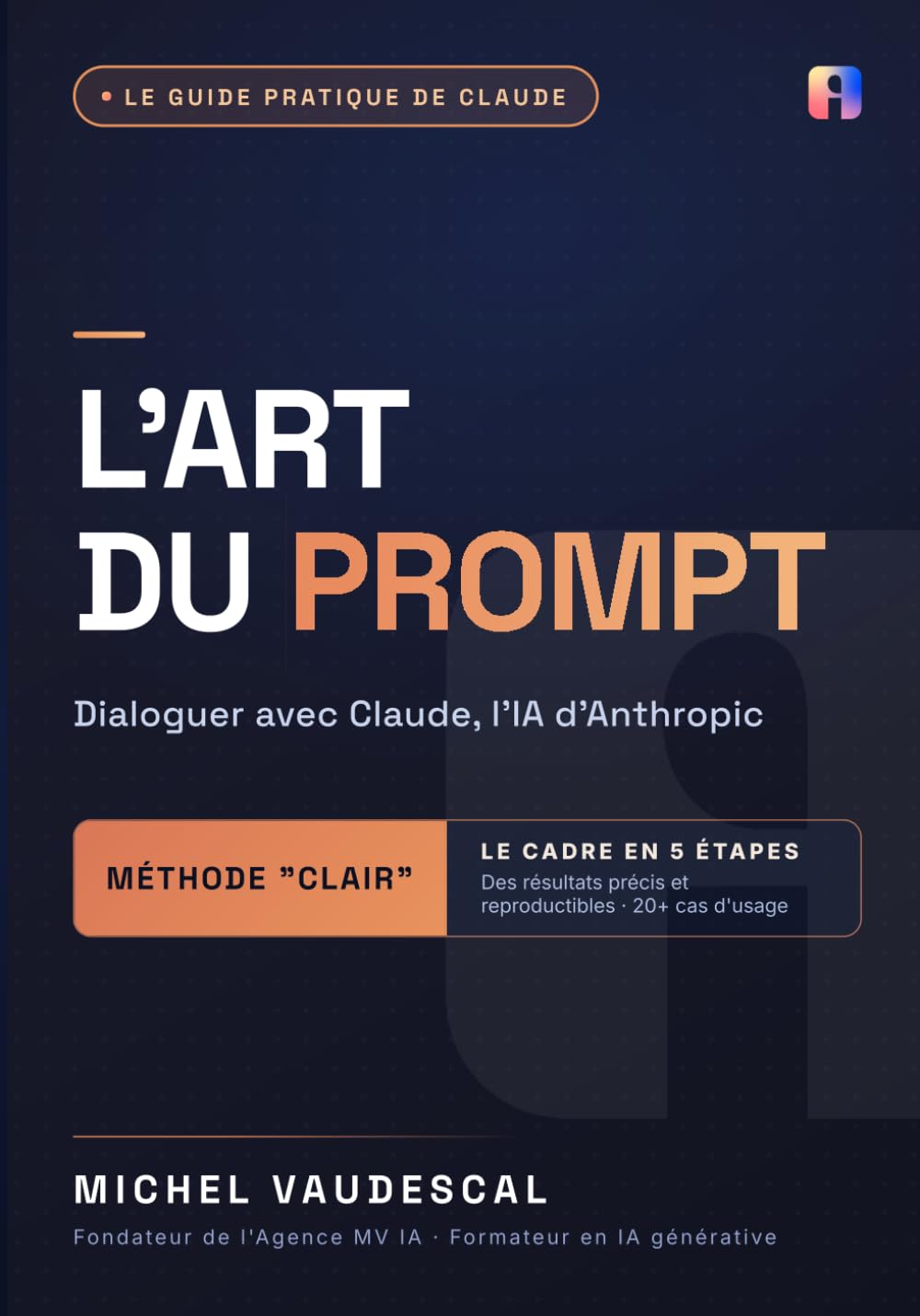 L'art du prompt — Dialoguer avec l'IA: Claude - Mode d'Emploi pour les Professionnels des Services